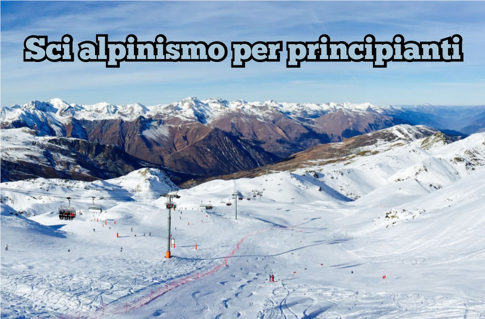 Sci Alpinismo per principianti, come iniziare in tutta sicurezza